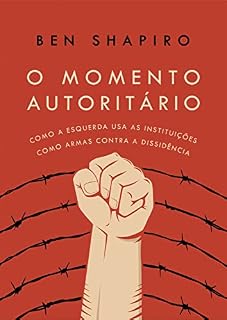 Livro O momento autoritário: Como a esquerda usa as instituições como armas contra a dissidência