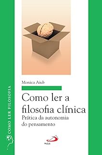 Livro Como ler a filosofia clínica: Prática da autonomia do pensamento (Como ler filosofia)