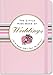 The Little Pink Book of Weddings by