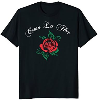 Como La Flor Shirt Mexican Spanish Womans Mom Cumbia Texmex