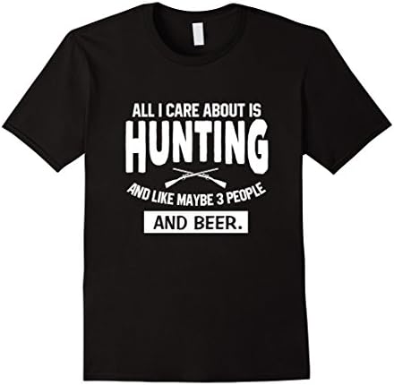 Men's All I Care About Is Hunting Like Maybe 3 People Beer Shirt Large Black