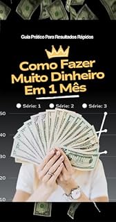 Livro Como Fazer Muito Dinheiro Em 1 Mês : Guia prático para resultados rápidos