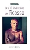 Les 10 inventions de Picasso (French Edition) by 