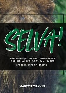 Livro SELVA!: Simplicidade Excelência Levantamento Espiritual Valores Familiares Acolhimento na Igreja