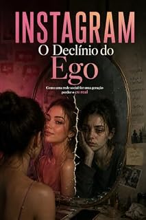 Livro Instagram: O Declínio do Ego: Como uma rede social fez uma geração perder o eu real