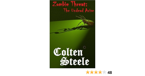 Amazon Com Zombie Threat The Undead Arise The Danger To Mankind S Survival Ebook Steele Colten Kindle Store