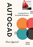 AutoCAD: Introduction to AutoCAD 3D Design (3D modelling Book 2) by Shanu Aggarwal