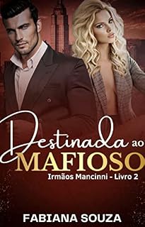 Livro Destinada ao Mafioso: Irmãos Mancinni Livro 2