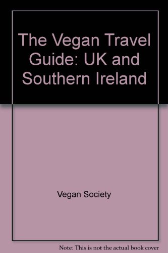 the vegan travel guide: u. k. and southern ireland by the vegan society (Paperback)