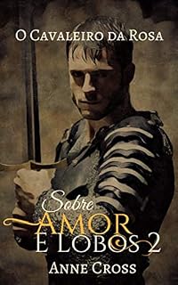 Livro O Cavaleiro da Rosa: Sobre Amor e Lobos Vol. 2