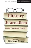 Image de Literary Journalism in the Twentieth Century (MEDILL VISIONS OF THE AMERICAN PRESS)