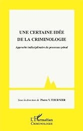 Une  certaine idée de la criminologie