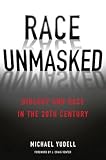 Race Unmasked: Biology and Race in the Twentieth Century