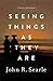 Seeing Things as They Are: A Theory of Perception - Book by John Searles