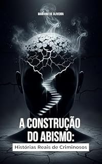 Livro A Construção do Abismo: Histórias Reais de Criminosos