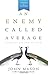 An Enemy Called Average (Updated and Expanded)