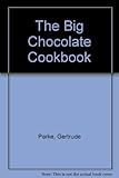 The Big Chocolate Cookbook by 
