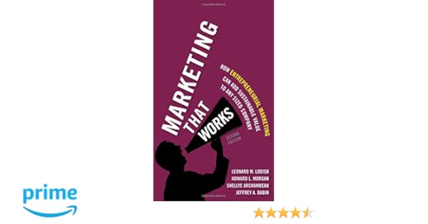 Marketing That Works How Entrepreneurial Marketing Can Add - 