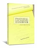 The Pastoral Counseling Handbook: A Guide to Helping the Hurting