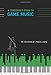 A Composer's Guide to Game Music (MIT Press)