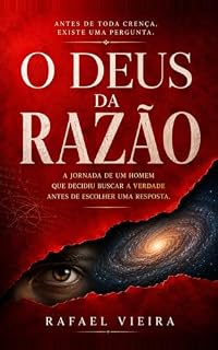 Livro O Deus Da Razão: A jornada de um homem que decidiu buscar a verdade antes de escolher uma resposta.