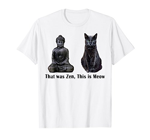 That Was Zen, This Is MEOW Cat Kitten Buddha Funny T-Shirt T-Shirt for Men Women Girls KidsOEKO-TEX STANDARD 100