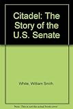 Front cover for the book Citadel: The Story of the U.S. Senate by William Smith White
