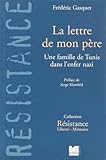 La lettre de mon père : Une famille de Tunis dans l'enfer nazi by 
