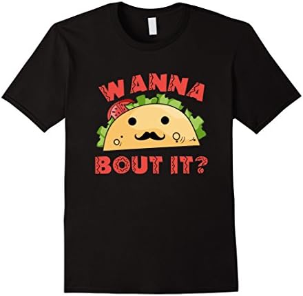 Men's Wanna Taco Bout It T-Shirt Funny Mexican Food Joke Pun Tee Large Black