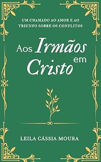 Livro Aos Irmãos em Cristo: Um chamado ao amor e ao triunfo sobre os conflitos