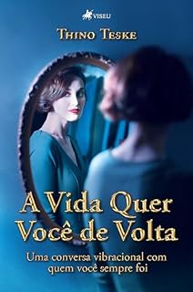 Livro A Vida Quer Você de Volta: Uma conversa vibracional com quem você sempre foi
