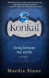 Front cover for the book Konkai: Living Between Two Worlds (A Memoir) by Mardia Stone