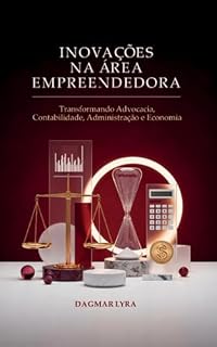 Livro INOVAÇÕES NA ÁREA EMPREENDEDORA: Transformando advocacia, contabilidade, administração e economia