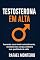 Livro TESTOSTERONA EM ALTA: Estratégias naturais para aumentar energia, potência e vitalidade masculina sem hormônios artificiais.