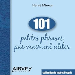 101 petites phrases pas vraiment utiles