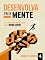 Livro Desenvolva Sua Mente: Os melhores conteúdos entre 2023 e 2024
