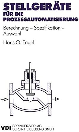 Stellgeräte für die Prozeßautomatisierung: Berechnung — Spezifikation — Auswahl (VDI-Buch) (German Edition)