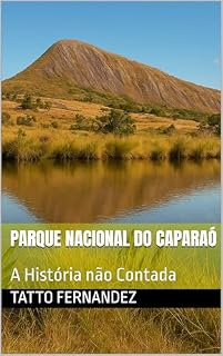 Livro PARQUE NACIONAL DO CAPARAÓ: A História não Contada