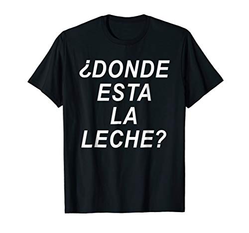 DONDE ESTA LA LECHE? FUNNY VIDEO DANNY VIRAL SHIRT