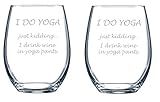 I DO YOGA - Just Kidding... I Drink Wine in Yoga Pants Wine Glass (Set of 2)