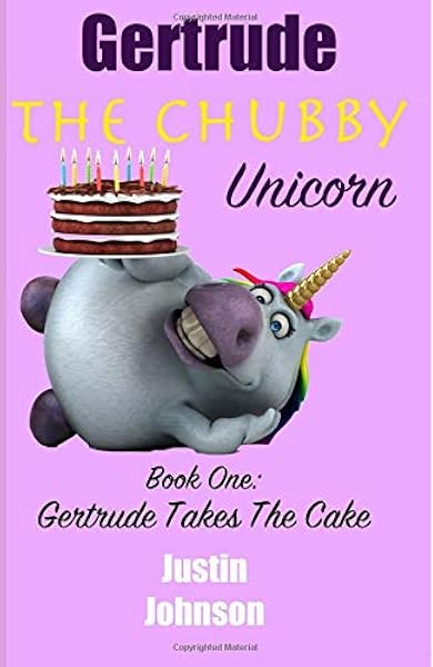 Amazon Com Gertrude The Chubby Unicorn Gertrude Takes The Cake