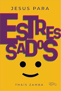 Livro Jesus para estressados: Lições Bíblicas Para Viver Em Paz Num Mundo Agitado