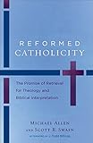 Reformed Catholicity: The Promise of Retrieval for Theology and Biblical Interpretation