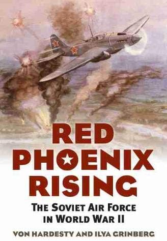 Red Phoenix Rising: The Soviet Air Force in World War II (Modern War Studies)