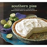 Southern Pies: A Gracious Plenty of Pie Recipes, From Lemon Chess to Chocolate Pecan