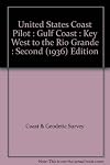 United States Coast Pilot, Gulf Coast. Key West to the Rio Grande