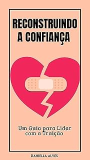 Livro Reconstruindo a Confiança: Um guia para lidar com a traição