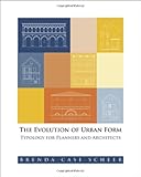 The Evolution of Urban Form: Typology for Planners and Architects