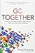 Go Together: How the Concept of Ubuntu Will Change How You Live, Work, and Lead