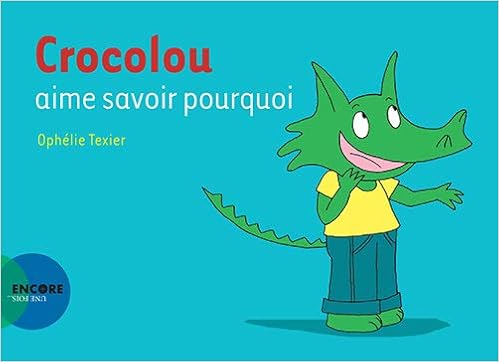 Amazon Fr Crocolou Aime Savoir Pourquoi Texier Ophelie Livres